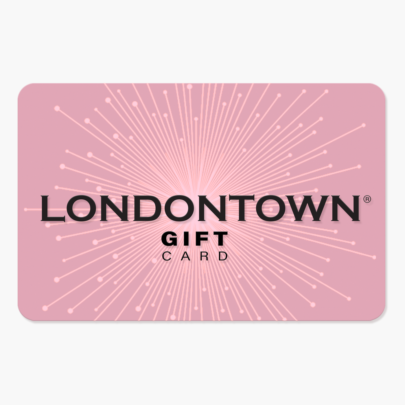 A LONDONTOWN E-Gift Card with a pink background featuring a starburst pattern in lighter pink, offering the perfect gift of choice for any occasion.